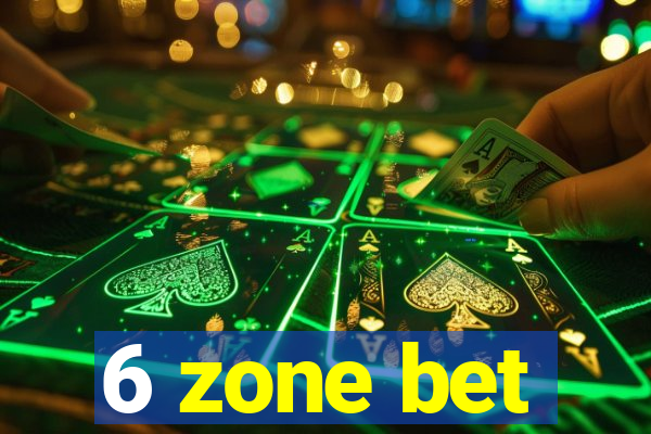 6 zone bet
